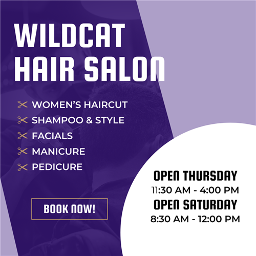 Wildcat Hair Salon. Open Thursday 11:30am-4:00p. Open Saturday 8:30am - 12:00pm